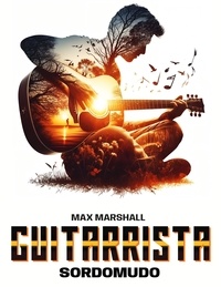  Max Marshall - Guitarrista Sordomudo.
