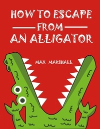  Max Marshall - How to Escape from an Alligator.