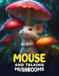  Max Marshall - Mouse and Talking Mushrooms.