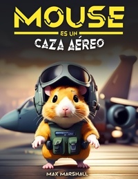  Max Marshall - Mouse es un Caza Aéreo.