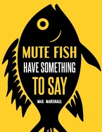  Max Marshall - Mute Fish Have Something to Say.