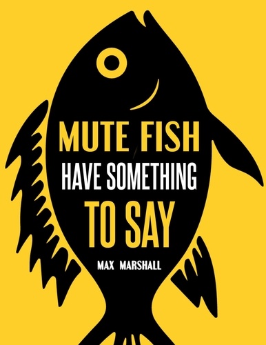  Max Marshall - Mute Fish Have Something to Say.