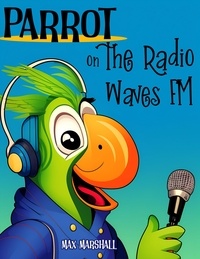  Max Marshall - Parrot on the Radio Waves FM.
