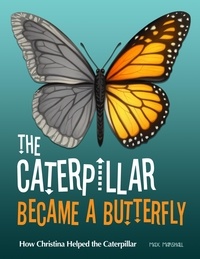  Max Marshall - The Caterpillar Became a Butterfly: How Christina Helped the Caterpillar.