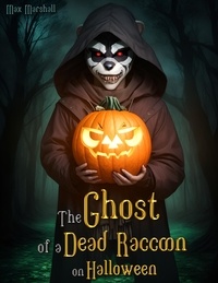  Max Marshall - The Ghost of a Dead Raccoon on Halloween.