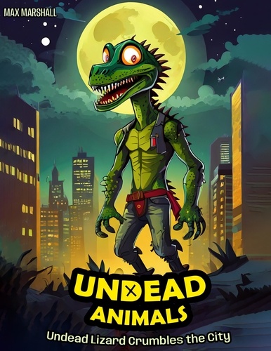  Max Marshall - Undead Lizard Crumbles the City - Undead Animals, #4.