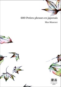  Max-Maxence - 600 Petites phrases en japonais.