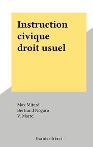 Max Mitard et Bertrand Nogaro - Instruction civique droit usuel économie politique (1).
