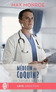 Max Monroe - Les experts du coeur Tome 2 : Médecin ou coquin ?.