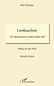 Max Moreau - L'embauchoir - 125 réponses pour le plein-emploi actif.