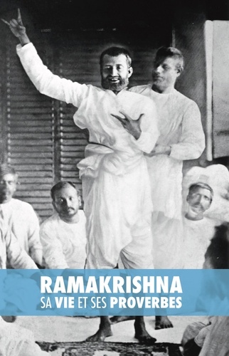 Ramakrishna. sa vie et ses proverbes