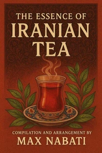 The Essence of Iranian Tea: A Journey Through History, Culture, and Flavour