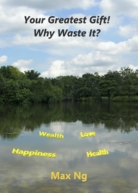  Max Ng - Your Greatest Gift! Why Waste It?.