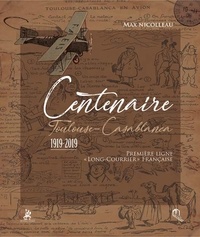 Max Nicolleau - Centenaire Toulouse-Casablanca 1919-2019 - Première ligne "long-courrier" française.