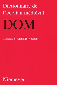  Max Niemeyer Verlag - Dictionnaire de l'occitan médieval - Fascicule 6 : AirierAjost.