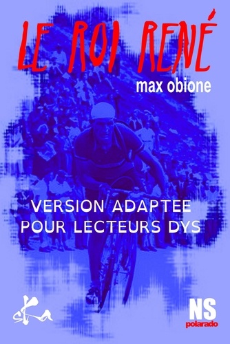 Le Roi René. adapté aux lecteurs dys