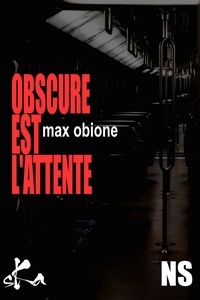 Max Obione - Obscure est l'attente.