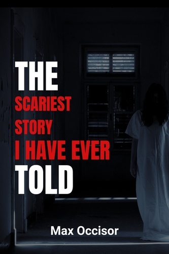  Max Occisor - The Scariest Story I Have Ever Told.