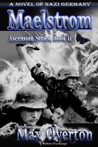  Max Overton - Maelstrom, A Novel of Nazi Germany - Ascension, #2.