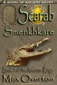  Max Overton - Scarab-Smenkhkare - The Amarnan Kings, #2.