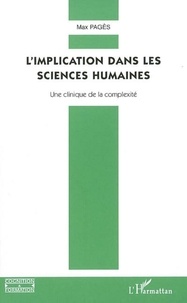 Max Pagès - L'implication dans les sciences humaines - Une clinique de la complexité.