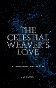  Max Passion - The Celestial Weaver's Love.