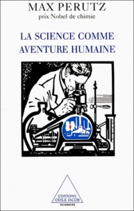Max Perutz - La Science Comme Aventure Humaine.