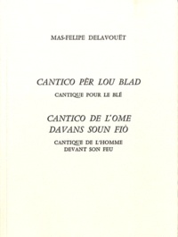 Max-Philippe Delavouët - Cantico pèr lou blad ; Cantico de l'ome davans soun fio - Cantique pour le blé ; Cantique de l'homme devant son feu.