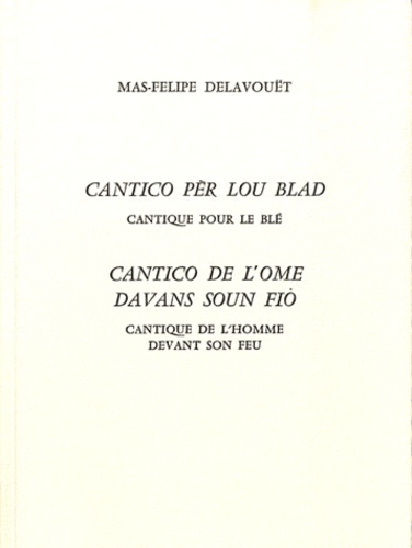 Max-Philippe Delavouët - Cantico pèr lou blad ; Cantico de l'ome davans soun fio - Cantique pour le blé ; Cantique de l'homme devant son feu.