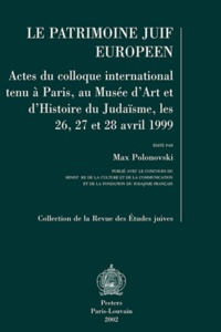 Max Polonovski - Le patrimoine juif européen - Actes du colloque international tenu à Paris, au Musée d'art et d'histoire du judaïsme, 26, 27 et 28 janvier 1999.