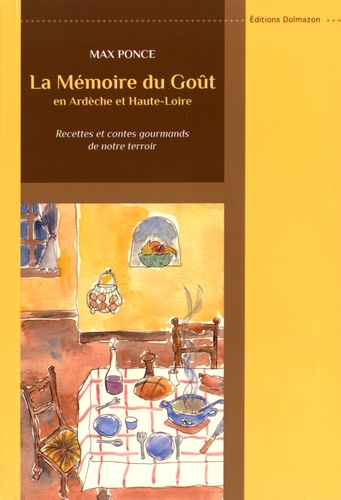 Max Ponce - La mémoire du goût en Ardèche et Haute-Loire - Recettes et contes gourmands de notre terroir.
