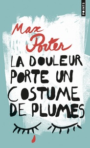 Max Porter - La douleur porte un costume de plumes.