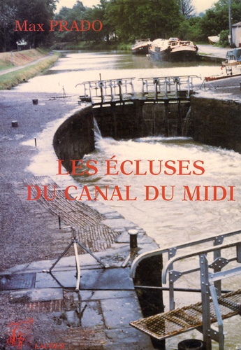 Max Prado - Les écluses du Canal du Midi et des canaux adjacents - La plaisance à l'éclusée.