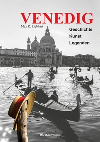 Venedig. Geschichte – Kunst – Legenden