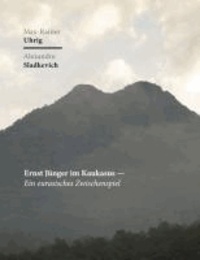 Max-Rainer Uhrig et Alexandre Sladkevich - Ernst Jünger im Kaukasus - Ein eurasisches Zwischenspiel.