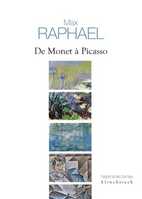 Max Raphael et Françoise Delahaye - De Monet à Picasso - Fondements d'une esthétique et mutation de la peinture moderne.