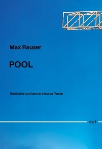 Max Rauser - Pool - Gedichte und andere kurze Texte.