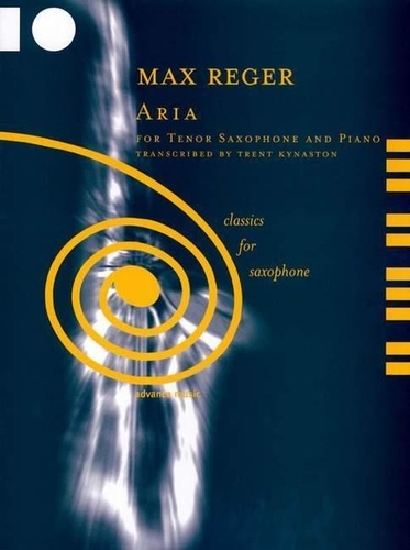 Max Reger - Classics for Saxophone  : Aria - op. 103a, No. 3. tenor saxophone in Bb and piano (organ). Partition et partie..