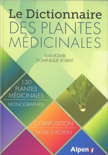 Max Rombi et Dominique Robert - Le Dictionnaire des plantes médicinales.