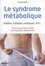 Le syndrome métabolique. Diabète, maladies cardiaques, AVC... Tout ce que peut cacher votre graisse abdominale