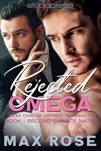 Max Rose - Rejected Omega: M/M Omega Mpreg Romance - Second Chance Mates, #1.