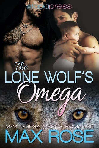  Max Rose - The Lone Wolf's Omega (MM Omega Mpreg Romance) - The New Detroit Wolves.