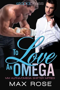 To Love an Omega: MM Alpha/Omega Shifter Mpreg