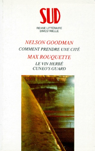 Max Rouquette et Nelson Goodman - Comment Prendre Une Cite. Le Vin Herbe. Cuneo'S Guard.