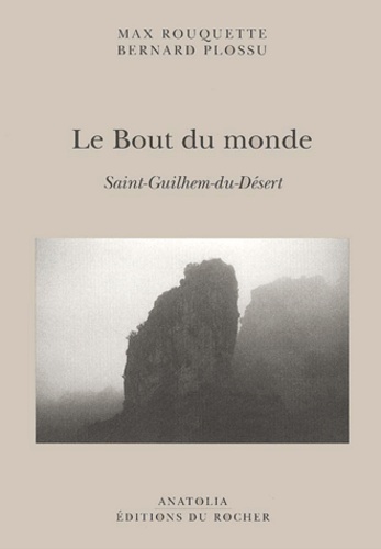 Max Rouquette et Bernard Plossu - Le Bout Du Monde. Saint-Guilhem-Du-Desert.