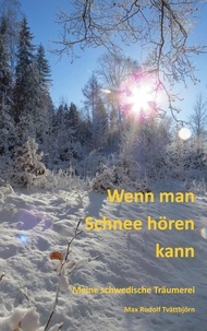 Livres Android téléchargement gratuit Wenn man Schnee hören kann  - Meine schwedische Träumerei (French Edition) PDF FB2 CHM 9783756824731