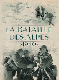 Max Schiavon - La Bataille des Alpes - 1940.
