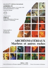 Max Schvoerer - Archeomateriaux. Marbres Et Autres Roches, 4eme Conference Internationale De L'Association Pour L'Etude Des Marbres Et Autres Roches Utilisees Dans Le Passe; Asmosia 4, Bordeaux-Talence, 9-13 Octobre 1995.