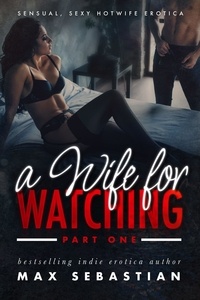  Max Sebastian - A Wife For Watching - A Wife For Watching, #1.