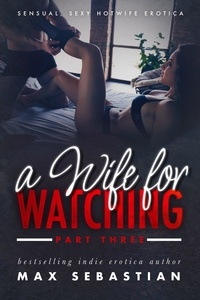  Max Sebastian - A Wife For Watching - A Wife For Watching, #3.